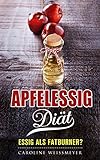 Die Apfelessig Diät, ein Combi Buch aus Diät Rezepte und Diät Kochbuch - perfekter Diät Plan zum abnehmen: Essig als Fatburner? by 