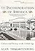 The Incorporation of America: Culture and Society in the Gilded Age by 