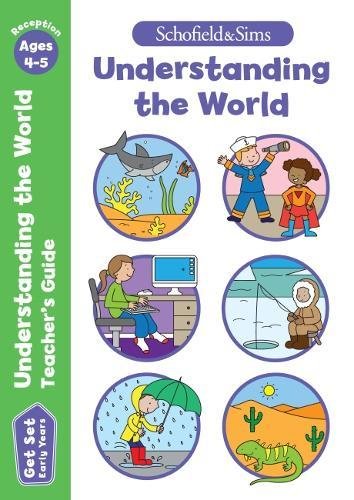 Get Set Understanding the World Teacher’s Guide: Early Years Foundation Stage, Ages 4-5