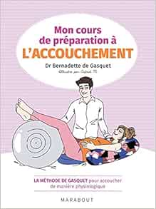 Mon Cours De Preparation A L Accouchement La Methode De Gasquet Pour Accoucher De Maniere Naturelle Et Physiologique 31552 Amazon Co Uk Gasquet Dr Bernadette De 9782501140508 Books