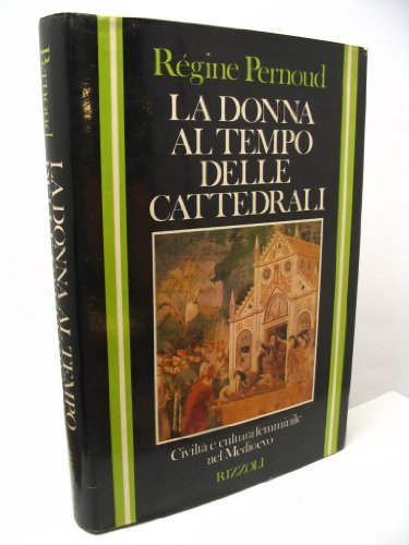 Download La donna al tempo delle cattedrali. Civiltà e cultura femminile nel Medioevo Download La donna al tempo delle cattedrali. Civiltà e cultura femminile nel Medioevo