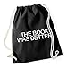 Produktbild The Book Was Better Gymsack Black Certified Freak