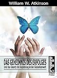 Das Geheimnis des Erfolges: Und das Gesetz der Anziehung in der Gedankenwelt von William Walker Atkinson (28. April 2010) Broschiert by