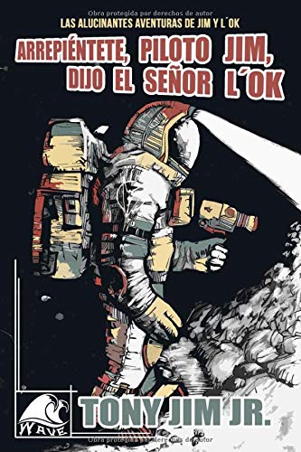 Las alucinantes aventuras de Jim y LŽOk: "Arrepiéntete, piloto Jim, dijo el señor LŽOk" (Wave Si Las alucinantes aventuras de Jim y LŽOk: "Arrepiéntete, piloto Jim, dijo el señor LŽOk" (Wave Si