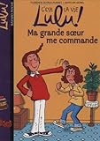 C'est la vie lulu !, numéro 1 : Ma grande soeur me commande