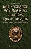 Image de Das Kochbuch von Goethes lustiger Tante Melber: Rezepte aus der Frankfurter Altstadt