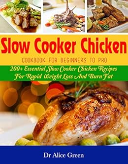 Slow Cooker Chicken Cookbook For Beginners To Pro 200