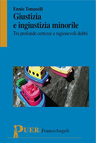 Giustizia e ingiustizia minorile. Tra profonde certezze e ragionevoli dubbi