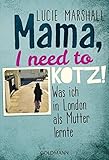 Cover zum Buch Mama, I need to kotz! Was ich in Lond...