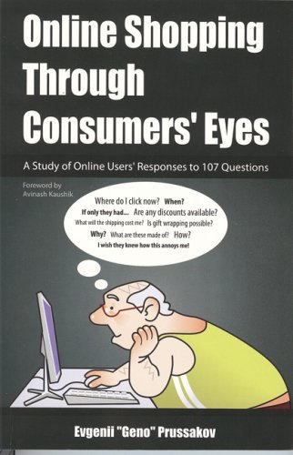 Online Shopping Through Consumers Eyes: A Study of Online Users' Responses to 107 Questions Online Shopping Through Consumers Eyes: A Study of Online Users' Responses to 107 Questions