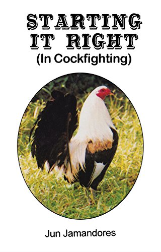 Starting It Right (In Cockfighting) (English Edition) Starting It Right (In Cockfighting) (English Edition)