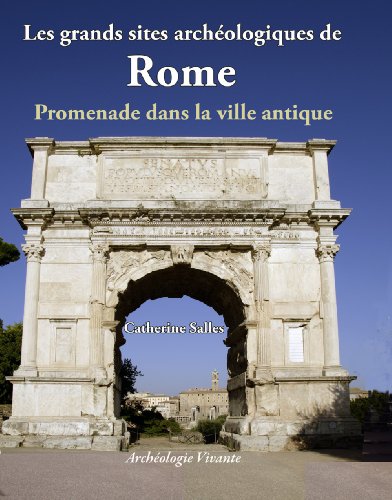 Télécharger Les grands sites archéologiques de Rome livre En ligne