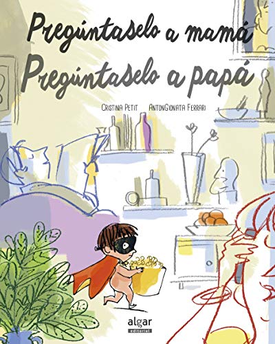 Pregúntaselo a mamá Pregúntaselo a papá: 34 (Álbumes ilustrados)