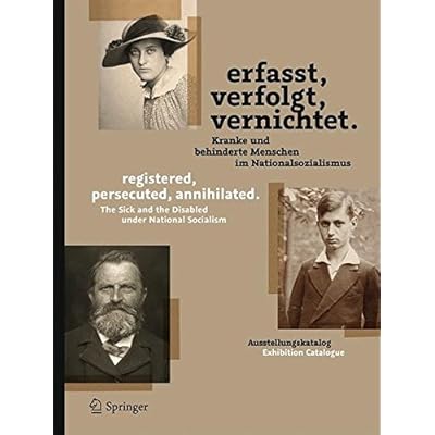 [PDF] Erfasst - verfolgt - vernichtet./registered - persecuted - annihilated.: Kranke und behinderte Menschen im Nationalsozialismus/The Sick and the Disabled under National Socialism KOSTENLOS DOWNLOAD