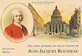 Image de Jean-Jacques Rousseau: Sa vie, son oeuvre : racontées en un siècle de cartes postales