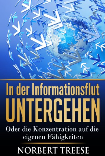 In der Informationsflut untergehen - Oder die Konzentration auf die eigenen Fähigkeiten