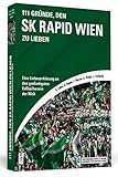 Image de 111 Gründe, den SK Rapid Wien zu lieben: Eine Liebeserklärung an den großartigsten Fußballverein