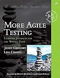 More Agile Testing: Learning Journeys for the Whole Team (Addison-Wesley Signature Series (Cohn)) (The Addison-Wesley Signature) by 