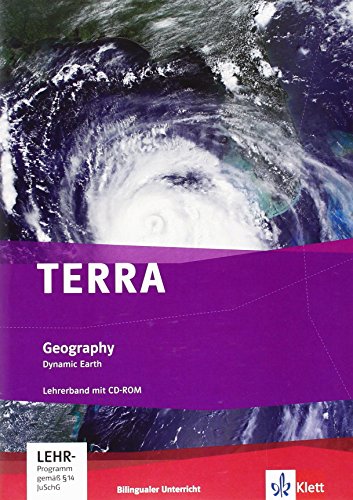 TERRA Geography. Dynamic Earth: Lehrerband mit CD-ROM Klasse 7-9 (Bilingualer Unterricht)