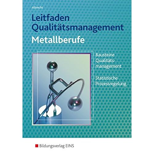 [PDF] Leitfaden Qualitátsmanagement Metallberufe: Bausteine Qualitátsmanagement (TQM) - Statistische Prozessregelung (SPC): Schülerband KOSTENLOS DOWNLOAD