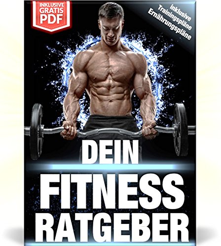 Download DEIN FITNESS RATGEBER | MUSKELAUFBAU BUCH + GESUNDE REZEPTE + TRAININGSPLÄNE + GRATIS PDF VERSION Download DEIN FITNESS RATGEBER | MUSKELAUFBAU BUCH + GESUNDE REZEPTE + TRAININGSPLÄNE + GRATIS PDF VERSION
