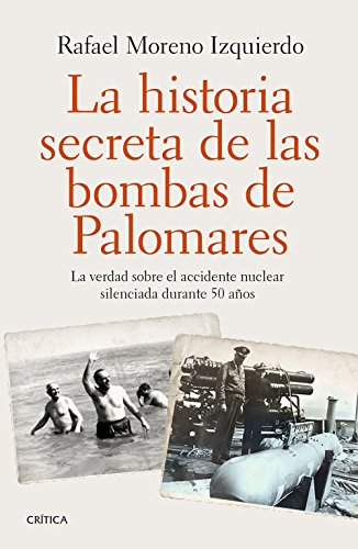 Download La historia secreta de las bombas de Palomares: La verdad sobre el accidente nuclear silenciada durante 50 años Download La historia secreta de las bombas de Palomares: La verdad sobre el accidente nuclear silenciada durante 50 años