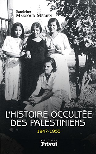 L'Histoire occultÃ©e des Palestiniens 1947-1953 en ligne