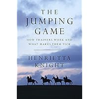 The Jumping Game: How National Hunt Trainers Work and What Makes Them Tick