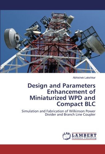 Design and Parameters Enhancement of Miniaturized WPD and Compact BLC: Simulation and Fabrication of Wilkinson Power Divider and Branch Line Coupler