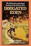Image de Irrigated Eden: The Making of an Agricultural Landscape in the American West (Weyerhaeuser Environmental Books)