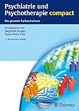 Psychiatrie und Psychotherapie compact: Das gesamte Facharztwissen by Siegfried Kasper, Hans-Peter Volz