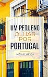 Um pequeno olhar por Portugal: Kurzgeschichten aus Portugal in einfachem Portugiesisch by 