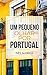 Um pequeno olhar por Portugal: Kurzgeschichten aus Portugal in einfachem Portugiesisch by 