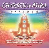 Chakren & Aura erleben: Geführte Erlebnis-Meditationen zur Aktivierung und Harmonisierung der 7 Hauptchakren und der Aura by