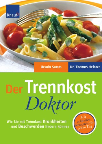 Download Der Trennkost-Doktor: Wie Sie mit Trennkost Krankheiten und Beschwerden lindern können Download Der Trennkost-Doktor: Wie Sie mit Trennkost Krankheiten und Beschwerden lindern können