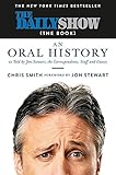 Image de The Daily Show (The Book): An Oral History as Told by Jon Stewart, the Correspondents, Staff and Guests