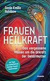 Frauenheilkraft: Das vergessene Wissen um die Urkraft der Gebärmutter. Mit Tipps zur Selbstheilung häufiger Frauenbeschwerden by 