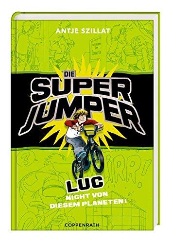Die Super Jumper - Luc - Nicht von diesem Planeten!: (Bd. 1)