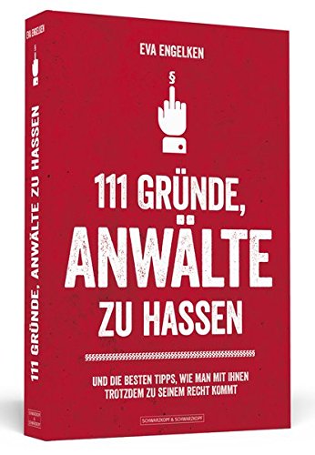 Download 111 Gründe, Anwälte zu hassen: Und die besten Tipps, wie man mit ihnen trotzdem zu seinem Recht kommt Download 111 Gründe, Anwälte zu hassen: Und die besten Tipps, wie man mit ihnen trotzdem zu seinem Recht kommt