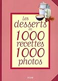 Les Desserts en 1000 recettes 1000 photos