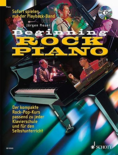Download Beginning Rock Piano: Der kompakte Rock-Pop-Kurs zu jeder Klavierschule und für den Selbstunterricht.. Klavier. Ausgabe mit CD.