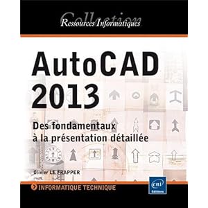 AutoCAD 2013 - Des fondamentaux à la présentation détaillée Livre en Ligne AutoCAD 2013 - Des fondamentaux à la présentation détaillée Livre en Ligne - Telecharger Ebook
