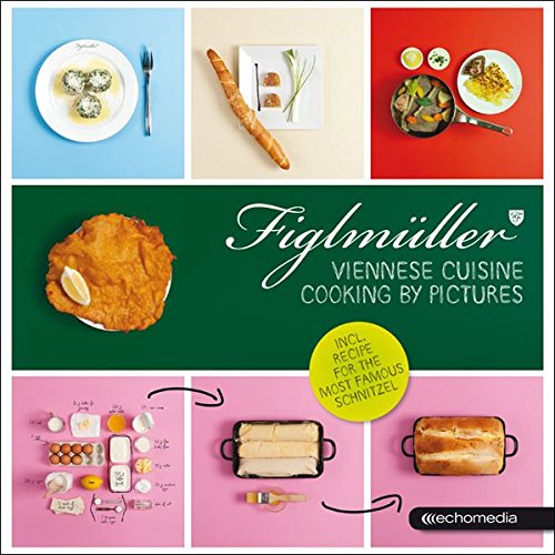 Preisvergleich Produktbild Figlmüller - Viennese Cuisine: Cooking by Pictures