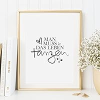 Kunstdruck, Sprüche Poster: Man muss das Leben tanzen | Hochwertiges und festes Premiumpapier | Ohne Rahmen