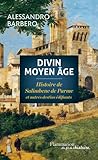 Image de Divin Moyen Age : Histoire de Salimbene de Parme et autres destins édifiants