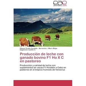 Producción de leche con ganado bovino F1 Ho X C en pastoreo: Producción y calidad de leche con suplementos e