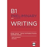 B1 Preliminary Writing for Cambridge: Practice for Emails, Articles &amp; Stories with Model Answers, Useful Expressions, and Str