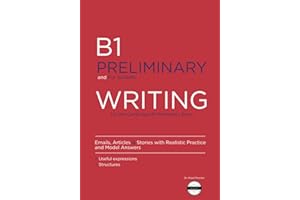 B1 Preliminary Writing for Cambridge: Practice for Emails, Articles & Stories with Model Answers, Useful Expressions, and Structures