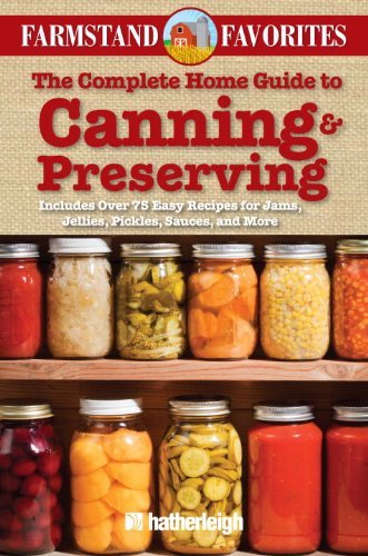 The Complete Home Guide to Canning & Preserving: Farmstand Favorites: Includes Over 75 Easy Recipes for Jams, Jellies, Pickles, Sauces, and More by Anna Krusinski (Editor) (28-Aug-2012) Paperback francais