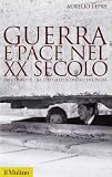 Guerra e pace nel XX secolo. Dai conflitti tra stati allo scontro di civiltà